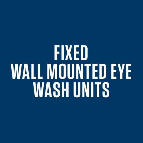 Fixed Wall Mounted Eye Wash Units